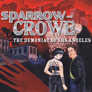 Sparrow & Crowe: The Demoniac of Los Angeles